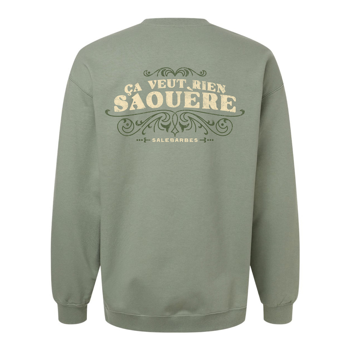 Crewneck Sauge - Ça veut rien saouère